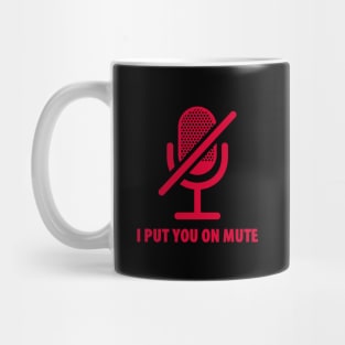 I Put You On Mute Mug